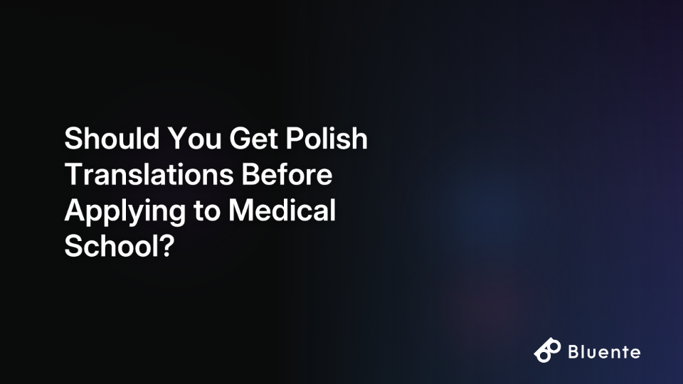 Should You Get Polish Translations Before Applying to Medical School?