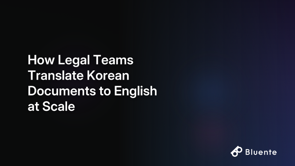 How Legal Teams Translate Korean Documents to English at Scale