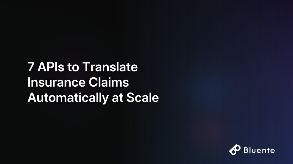 7 APIs to Translate Insurance Claims Automatically at Scale