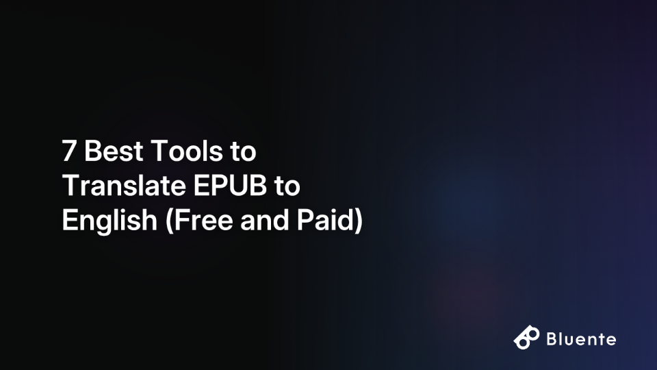 7 Best Tools to Translate EPUB to English (Free and Paid)