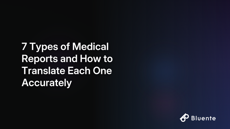 7 Types of Medical Reports and How to Translate Each One Accurately