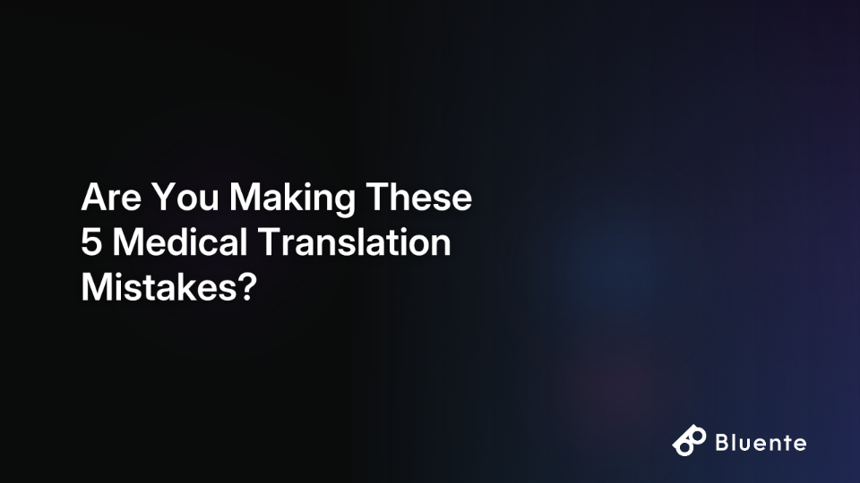 Are You Making These 5 Medical Translation Mistakes?