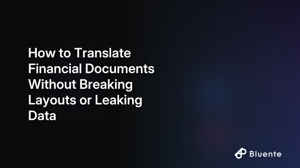 How to Translate Financial Documents Without Breaking Layouts or Leaking Data