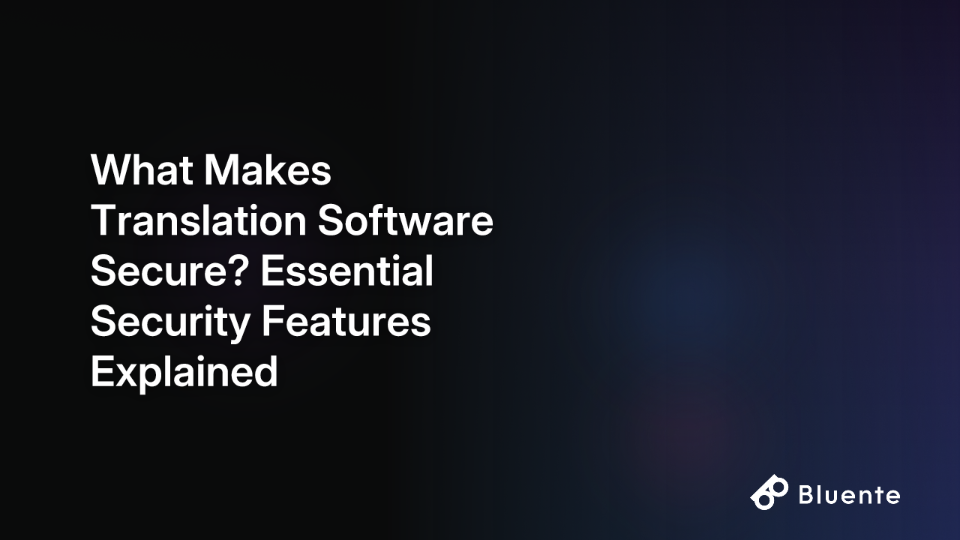 What Makes Translation Software Secure? Essential Security Features Explained