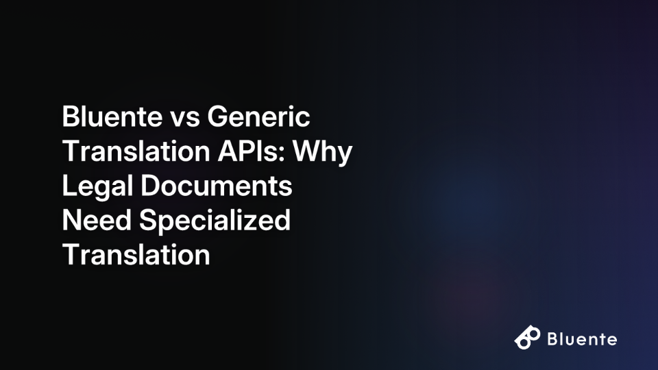 Bluente vs Generic Translation APIs: Why Legal Documents Need Specialized Translation