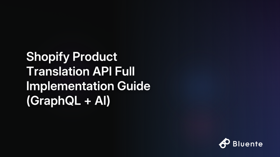 Shopify Product Translation API Full Implementation Guide (GraphQL + AI)