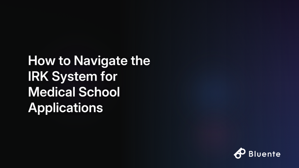 How to Navigate the IRK System for Medical School Applications