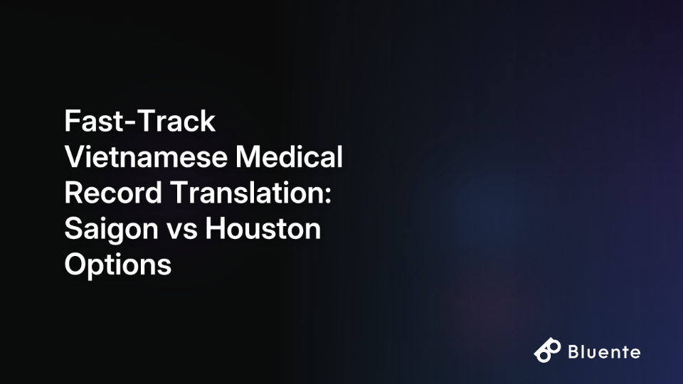 Fast-Track Vietnamese Medical Record Translation: Saigon vs Houston Options