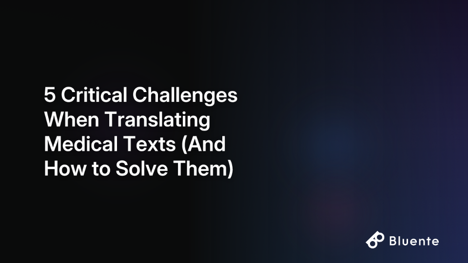 5 Critical Challenges When Translating Medical Texts (And How to Solve Them)