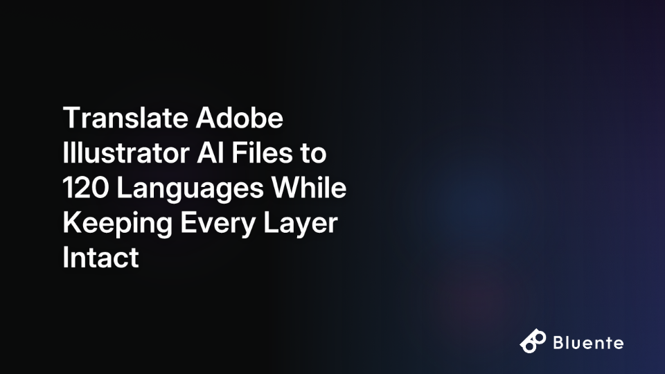Translate Adobe Illustrator AI Files to 120 Languages While Keeping Every Layer Intact