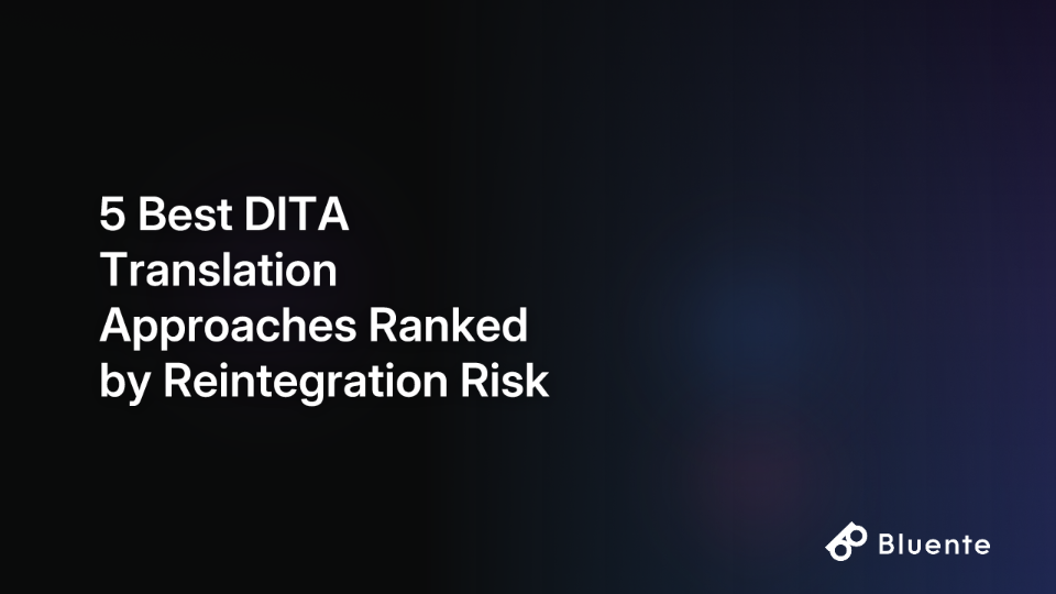 5 Best DITA Translation Approaches Ranked by Reintegration Risk