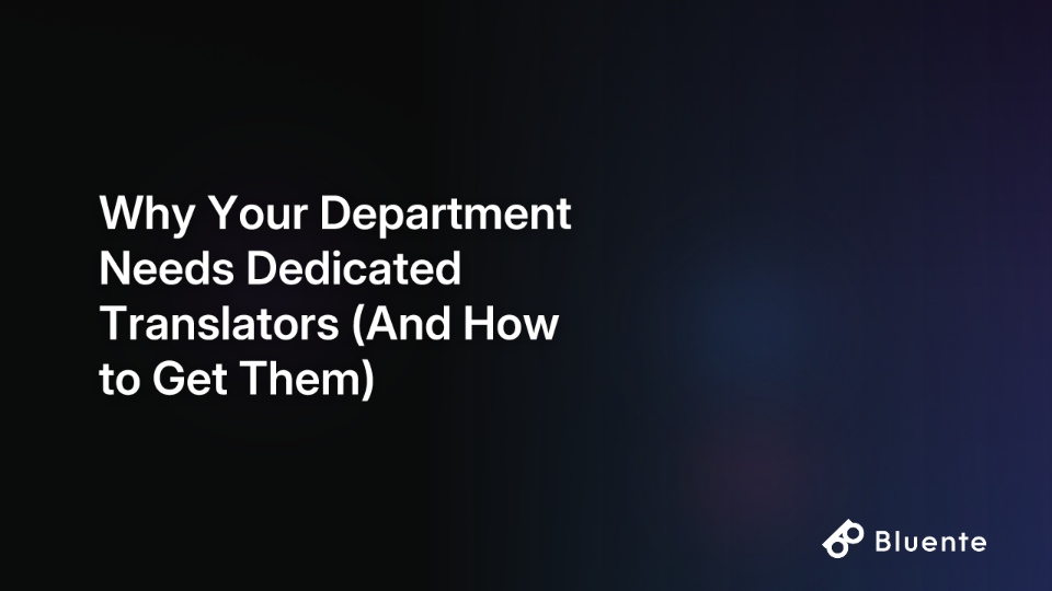 Why Your Department Needs Dedicated Translators (And How to Get Them)