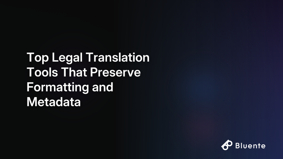 Top Legal Translation Tools That Preserve Formatting and Metadata