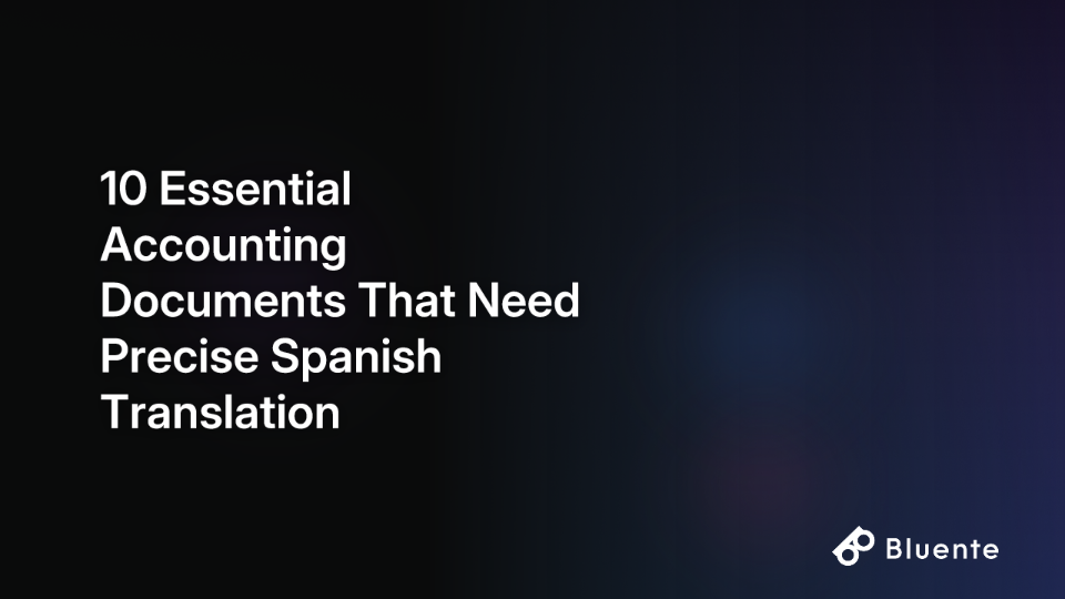 10 Essential Accounting Documents That Need Precise Spanish Translation