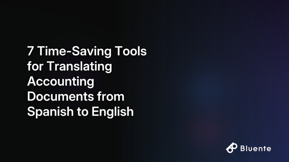 7 Time-Saving Tools for Translating Accounting Documents from Spanish to English