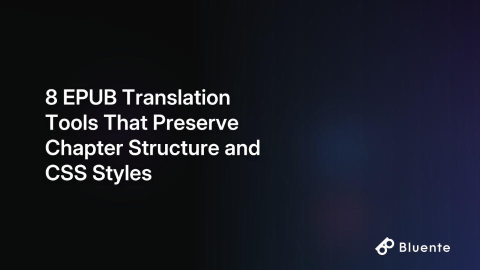 8 EPUB Translation Tools That Preserve Chapter Structure and CSS Styles