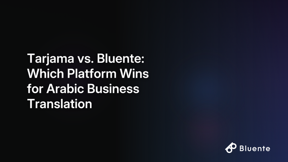 Tarjama vs. Bluente: Which Platform Wins for Arabic Business Translation