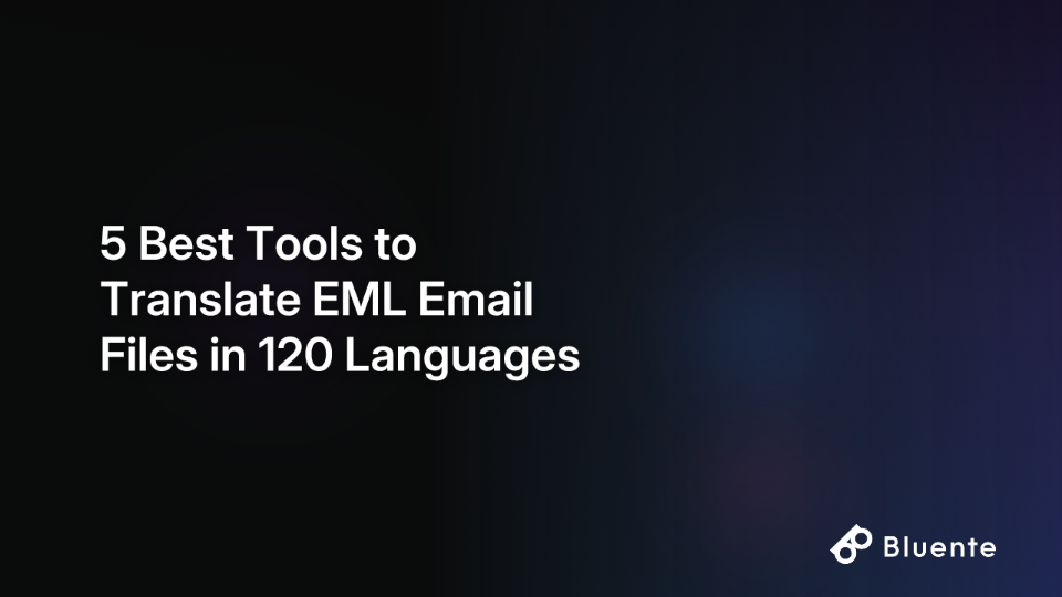 5 Best Tools to Translate EML Email Files in 120 Languages