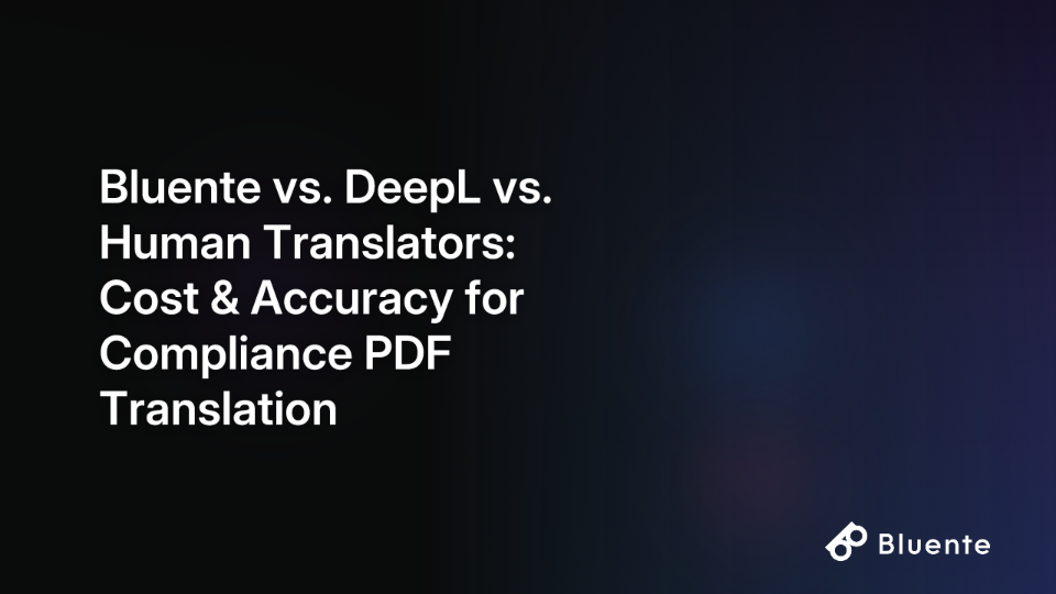 Bluente vs. DeepL vs. Human Translators: Cost & Accuracy for Compliance PDF Translation