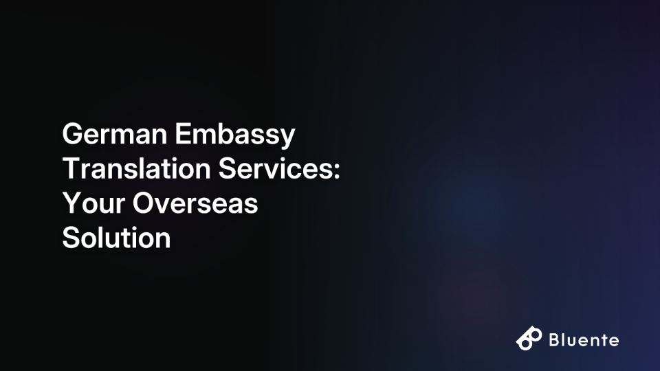German Embassy Translation Services: Your Overseas Solution