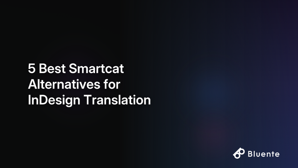 5 Best Smartcat Alternatives for InDesign Translation