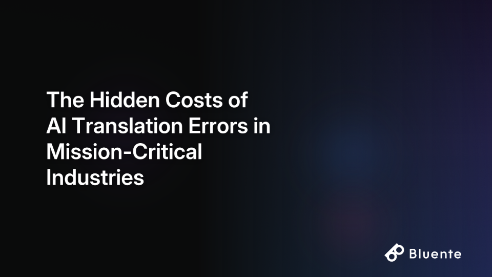 The Hidden Costs of AI Translation Errors in Mission-Critical Industries