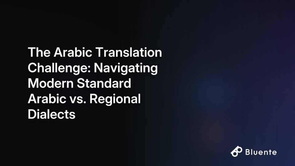 The Arabic Translation Challenge: Navigating Modern Standard Arabic vs. Regional Dialects