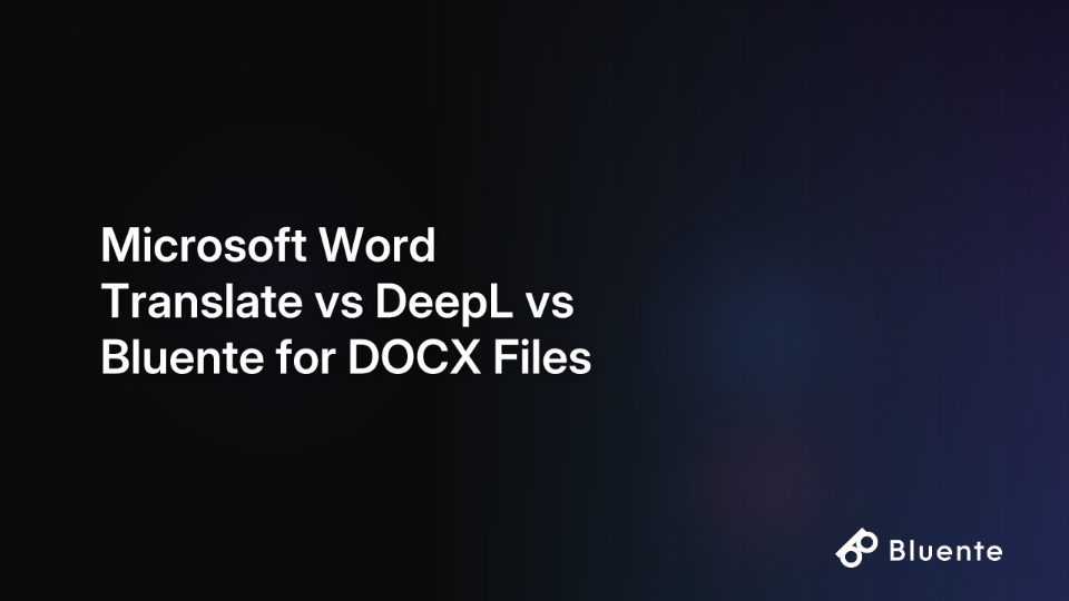 Microsoft Word Translate vs DeepL vs Bluente for DOCX Files