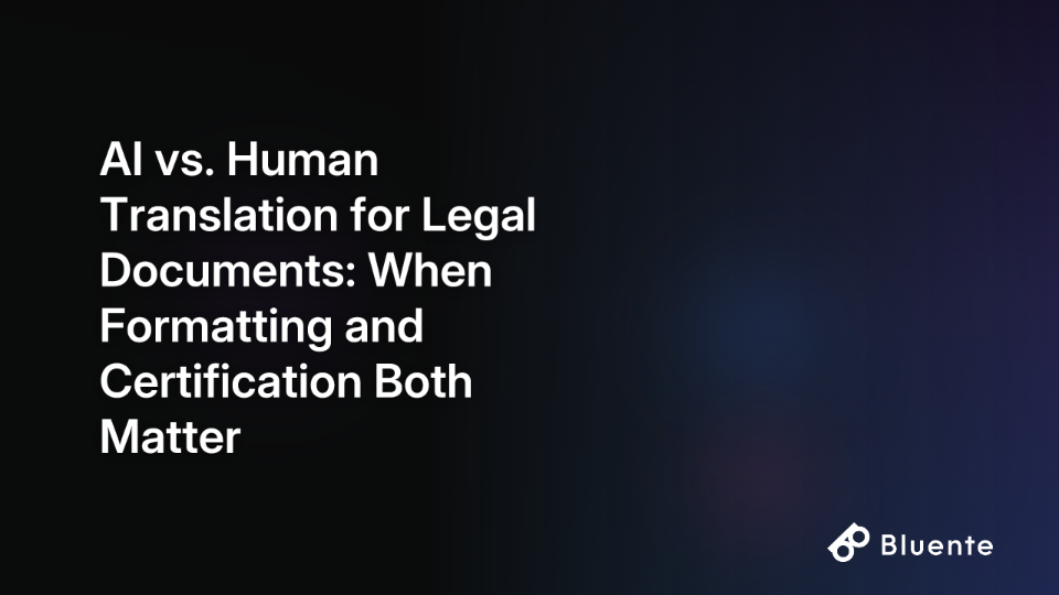 AI vs. Human Translation for Legal Documents: When Formatting and Certification Both Matter