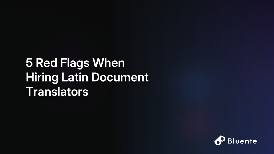 5 Red Flags When Hiring Latin Document Translators