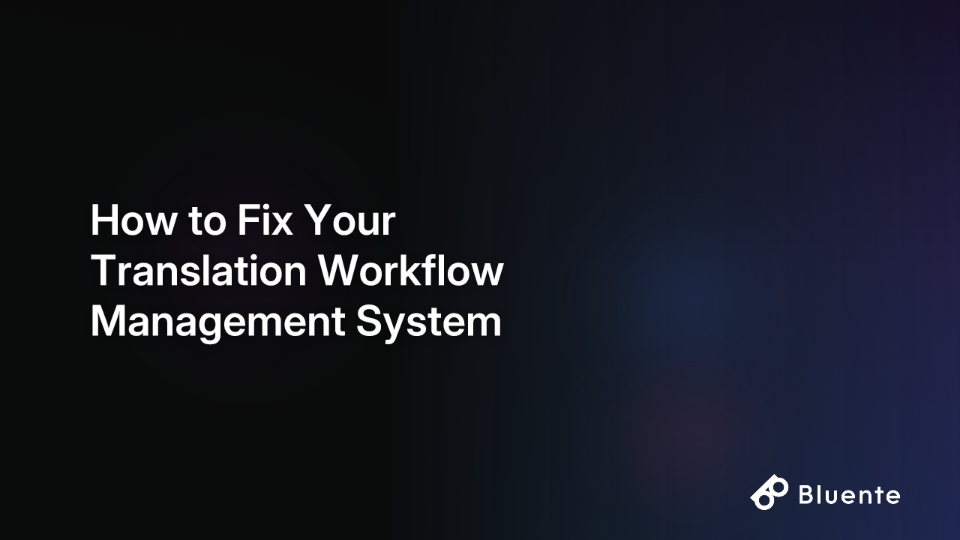 How to Fix Your Translation Workflow Management System